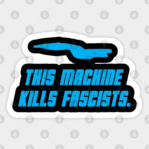 This Machine Kills Fascists Sticker by Kapow_Studios